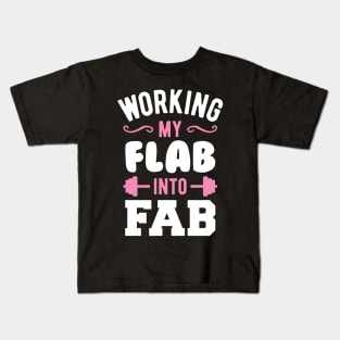 Working My Flab Into Fab Kids T-Shirt